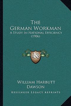 portada the german workman: a study in national efficiency (1906) (in English)