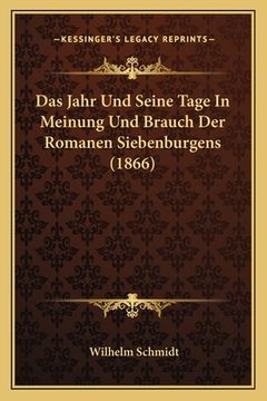 portada Das Jahr Und Seine Tage In Meinung Und Brauch Der Romanen Siebenburgens (1866) (en Alemán)