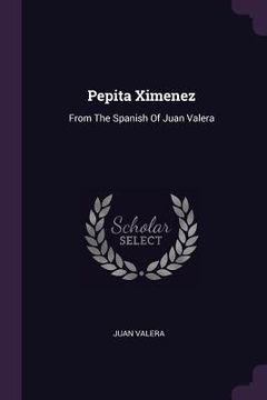 portada Pepita Ximenez: From The Spanish Of Juan Valera (en Inglés)