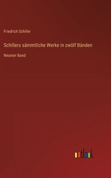 portada Schillers sämmtliche Werke in zwölf Bänden: Neunter Band 
