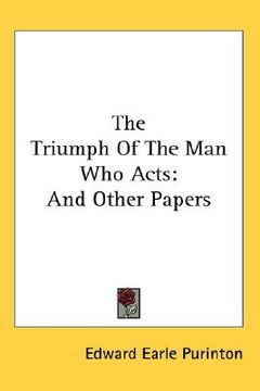 portada the triumph of the man who acts: and other papers (en Inglés)