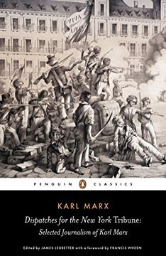 portada Dispatches for the new York Tribune: Selected Journalism of Karl Marx (Penguin Classics) (in English)