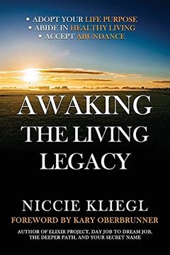 portada Awaking the Living Legacy: Adopt Your Life Purpose, Abide in Healthy Living, Accept Abundance
