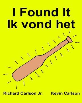 portada I Found It Ik vond het: Children's Picture Book English-Dutch (Bilingual Edition) (www.rich.center) (en Inglés)