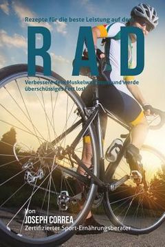 portada Rezepte fur die beste Leistung auf dem Rad: Verbessere dein Muskelwachstum und werde uberschussiges Fett los! (in German)