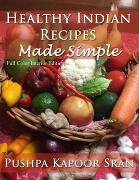 portada Healthy Indian Recipes Made Simple (Color Edition) (en Inglés)
