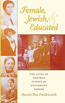 portada Female, Jewish, and Educated: The Lives of Central European University Women (The Modern Jewish Experience) (in English)