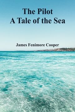 portada The Pilot: A Tale of the sea (Paperback or Softback) (en Inglés)