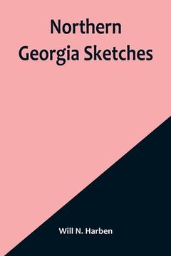 portada Northern Georgia Sketches (en Inglés)