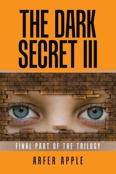 portada The Dark Secret Iii: Final Part of the Trilogy (en Inglés)