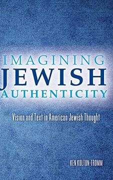 portada Imagining Jewish Authenticity: Vision and Text in American Jewish Thought (en Inglés)