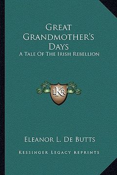 portada great grandmother's days: a tale of the irish rebellion (en Inglés)