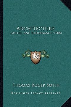 portada architecture: gothic and renaissance (1908) (en Inglés)