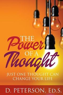 portada The Power of A Thought: Just One Thought Can Change Your Life (en Inglés)