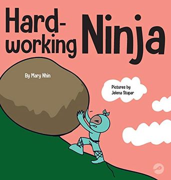 portada Hard Working Ninja: A Children'S Book About Valuing a Hard Work Ethic (Ninja Life Hacks) (en Inglés)