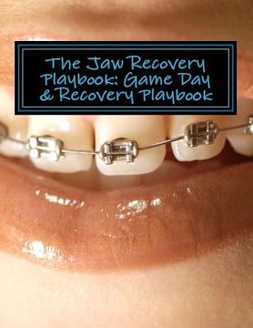 portada The Jaw Recovery Playbook: Game Day & Recovery Playbook (en Inglés)
