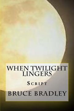 portada When Twilight Lingers: Script (en Inglés)