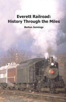 portada Everett Railroad: History Through the Miles (en Inglés)