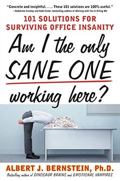 portada Am i the Only Sane one Working Here? 101 Solutions for Surviving Office Insanity (in English)