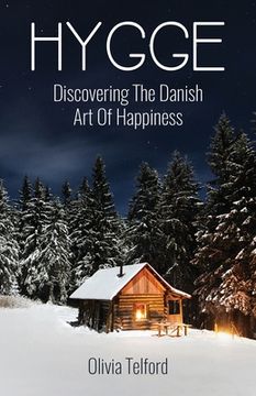 portada Hygge: Discovering The Danish Art Of Happiness: How To Live Cozily And Enjoy Life's Simple Pleasures (in English)