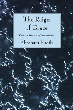 portada the reign of grace: from its rise to its consummation (en Inglés)