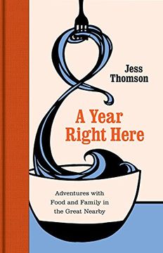 portada A Year Right Here: Adventures with Food and Family in the Great Nearby
