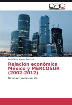 portada Relación económica México y MERCOSUR (2002-2012): Relación inversionista (Spanish Edition)