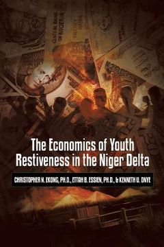 portada The Economics of Youth Restiveness in the Niger Delta (en Inglés)