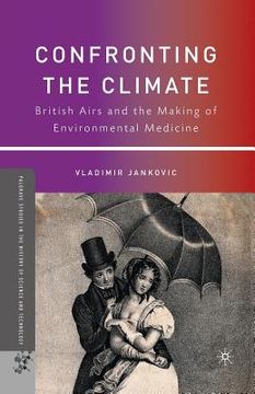portada Confronting the Climate: British Airs and the Making of Environmental Medicine (en Inglés)