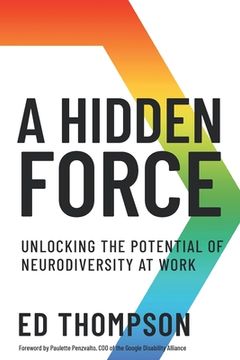 portada A Hidden Force: Unlocking the Potential of Neurodiversity at Work (en Inglés)