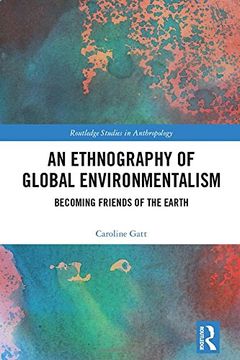 portada An Ethnography of Global Environmentalism: Becoming Friends of the Earth (Routledge Studies in Anthropology)