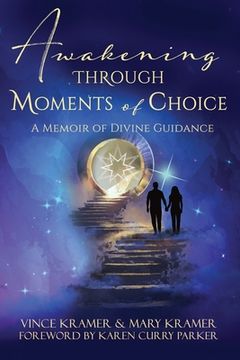 portada Awakening Through Moments of Choice: A Memoir of Divine Guidance (en Inglés)