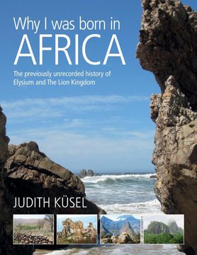 portada Why i was Born in Africa: The Previously Unrecorded History of Elysium and the Lion Kingdom (in English)