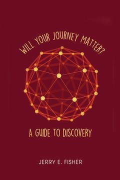 portada Will Your Journey Matter?: A Guide to Discovery (en Inglés)