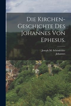 portada Die Kirchen-Geschichte des Johannes von Ephesus. (en Alemán)