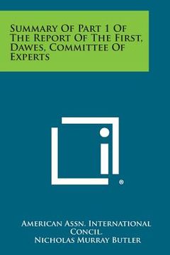 portada Summary of Part 1 of the Report of the First, Dawes, Committee of Experts (en Inglés)