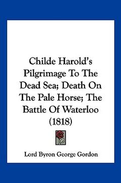 portada childe harold's pilgrimage to the dead sea; death on the pale horse; the battle of waterloo (1818)