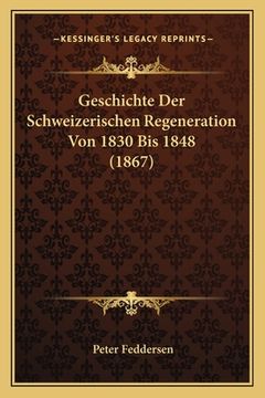 portada Geschichte Der Schweizerischen Regeneration Von 1830 Bis 1848 (1867) (en Alemán)