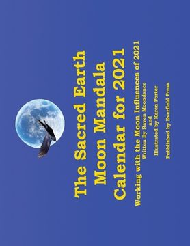 portada The Sacred Earth Moon Mandala Calendar for 2021: Working with the Moon Influences of 2021