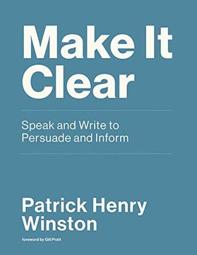 portada Make it Clear: Speak and Write to Persuade and Inform (in English)