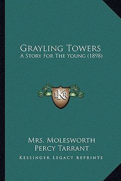 portada grayling towers: a story for the young (1898) (en Inglés)