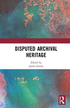 portada Disputed Archival Heritage (en Inglés)