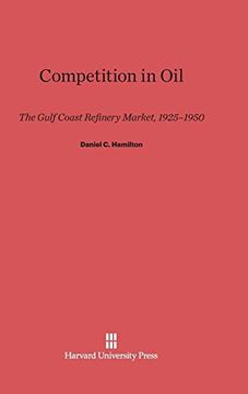 portada Competition in Oil: The Gulf Coast Refinery Market, 1925-1950