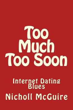 portada Too Much Too Soon: Internet Dating Blues (en Inglés)