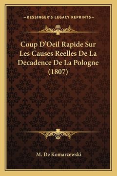 portada Coup D'Oeil Rapide Sur Les Causes Reelles De La Decadence De La Pologne (1807) (en Francés)