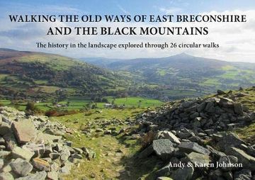 portada Walking the old Ways of East Breconshire and the Black Mountains: The History in the Landscape Explored Through 26 Circular Walks (en Inglés)