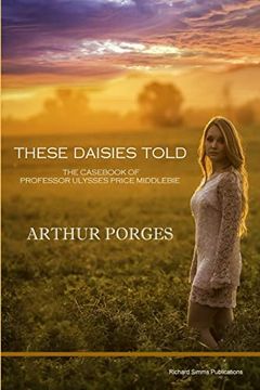 portada These Daisies Told: The Casebook of Professor Ulysses Price Middlebie