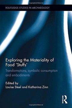 portada Exploring the Materiality of Food 'Stuffs': Transformations, Symbolic Consumption and Embodiments (in English)