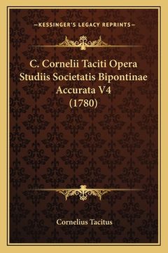 portada C. Cornelii Taciti Opera Studiis Societatis Bipontinae Accurata V4 (1780) (en Latin)