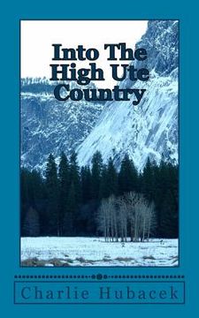 portada Into The High Ute Country (in English)